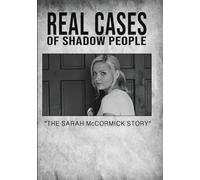 Real Cases Of Shadow People: The Sarah Mccormick Story