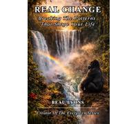 REAL CHANGE: Breaking The Patterns That Shape Your Life (EVERGREEN SERIES: REAL FOOD, REAL LIFE, REAL CHANGE)