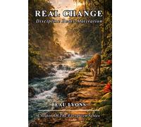 REAL CHANGE: Discipline Beats Motivation (EVERGREEN SERIES: REAL FOOD, REAL LIFE, REAL CHANGE)