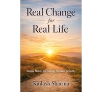 Real Change for Real Life: Simple Habits for Lasting Personal Growth