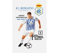 Real Club Recreativo De Huelva. CAMISETAS EN COMPETICIONES OFICIALES 1906 - 2026/27 (Fútbol Huelva)