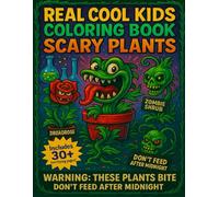 Real Cool Kids Coloring Book: Scary Plants: Where creepy plants eat everything - except your crayons!