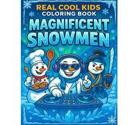 Real Cool Kids: Magnificent Snowmen: Funny & Frosty Coloring Adventures for Cool Kids!