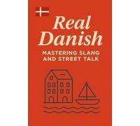 Real Danish - Mastering Slang and Street Talk: 1 (Learning Danish)