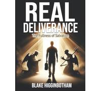 REAL DELIVERANCE: The Fullness of Salvation