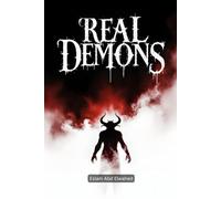 Real Demons: 100 True Horror Stories of Possessions and Spiritual Warfare (Horror & Supernatural)