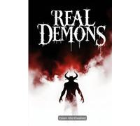 Real Demons: 100 True Horror Stories of Possessions and Spiritual Warfare (Horror & Supernatural)