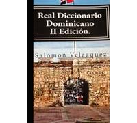 Real Diccionario Dominicano: Dominicanismos, refranes, frases comunes y creencias y supersticiones.