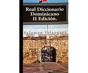 Real Diccionario Dominicano: Dominicanismos, refranes, frases comunes y creencias y supersticiones.