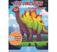 Real Dinosaurs Coloring Book: 30 dinosaurs and prehistorical animals