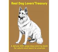 Real Dog Lovers’Treasury: A deluxe 200-page dog coloring book for adults and teens to unwind