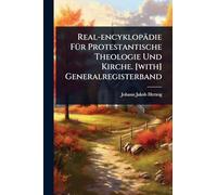 Real-encyklopädie FÃ1/4r Protestantische Theologie Und Kirche. [with] Generalregisterband