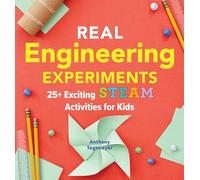 Real Engineering Experiments: 25+ Exciting STEAM Activities for Kids (Real Science Experiments for Kids)