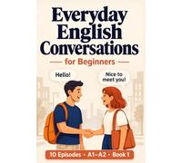 Real English Conversations for Adult Learners - English Conversation Practice Workbook & Talk Like a Native: 10 Podcast-Style Episodes with ... & Writing Prompts - A1-A2 Self-Study