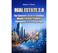 Real Estate 2.0. The Complete Guide to Building Wealth Through Property Investment in the Digital Age (Encyclopedia for Individual Investors)