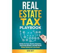Real Estate Accounting and Tax Playbook: Quickly Cut Taxes, Maximize Deductions, Avoid Costly Mistakes, and Build Wealth- Without Getting Lost in the Details (Business and Tax Playbook Series)