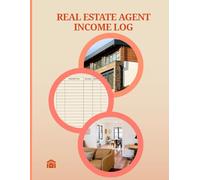 Real Estate Agent Income Log Track Your Sales, Expenses & Profits: Designed for Real estate agents, brokers, property consultants