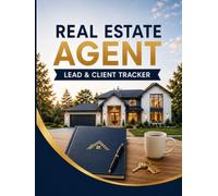 Real Estate Agent Lead & Client Tracker: Professional Lead Management, Client Follow-Up, Property Showing, Listing and Transaction Tracking System for Real Estate Agents