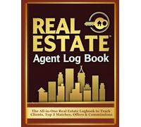 Real Estate Agent Log Book & Organizer: Property Showing Tracker, Client Profiles, Sales & Commission Log | Real Estate Planner for Realtors & Investors