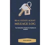REAL ESTATE AGENT MILEAGE LOG: Tax Deduction Tracker for Realtors & Brokers