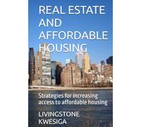 REAL ESTATE AND AFFORDABLE HOUSING: Strategies for increasing access to affordable housing