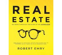 REAL ESTATE as seen through the eyes of an Appraiser
