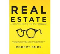 REAL ESTATE as seen through the eyes of an Appraiser