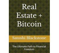 Real Estate + Bitcoin: The Ultimate Path to Financial Freedom
