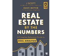 Real Estate by the Numbers: A Complete Reference Guide to Deal Analysis