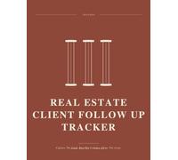 Real Estate Client Follow Up Tracker: Capture The Lead. Run The Cadence. Close The Loop. A Lead and Sphere Tracking Log Book For New Real Estate Agents.