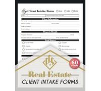 Real Estate Client Intake Forms: Realtor Lead Tracker Logbook to Collect Buyer, Seller & Renter Information | 60 Forms, 120 Single-Sided Pages