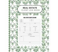 Real Estate Client Log Book: Planner for Real Estate Agents to Track Transactions and Record Accomplishments for Clients, Notebook & Organizer for Realtor