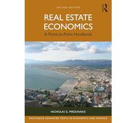 Real Estate Economics: A Point-to-Point Handbook (Routledge Advanced Texts in Economics and Finance)