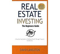 Real Estate Investing for Beginners: A Step-by-Step Guide to Building Wealth Through Property Investments (The Passive Income Property Series)
