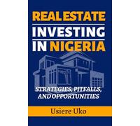 Real Estate Investing in Nigeria: Strategies, Pitfalls, and Opportunities