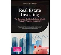 Real Estate Investing: The Complete Guide to Building Wealth Through Property Investment