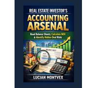 Real Estate Investor's Accounting Arsenal: Read Balance Sheets, Calculate NOI & Identify Hidden Deal Risks