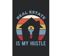 Real Estate Is My Hustle: Funny Blank Lined Notebook Journal Gifts For Agents Brokers Investors And Professionals