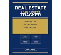 Real Estate Lead & Client Tracker: Professional Organizer for Agents and Realtors - Track Leads, Showings, Closings & Commissions