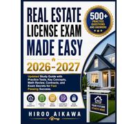 REAL ESTATE LICENSE EXAM MADE EASY 2026-2027: Updated Study Guide with Practice Tests, Key Concepts, Math Review, Contracts, and Exam Secrets for Fast Passing Success