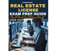 Real Estate License Exam Prep Guide 2026-2027: 1,000 Practice Questions with Detailed Explanations, Case Studies, and Proven Strategies for Passing Your Real Estate Exam on the First Attempt