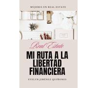 REAL ESTATE: MI RUTA A LA LIBERTAD FINANCIERA