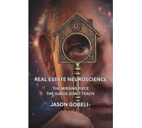 Real Estate Neuroscience: The Missing Piece the Gurus Don't Teach
