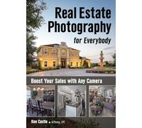 Real Estate Photography For Everybody: Boost Your Sales with Any Camera