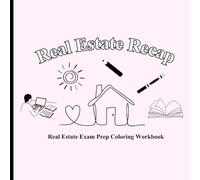 Real Estate Recap: The Real Estate Exam Prep Coloring Book