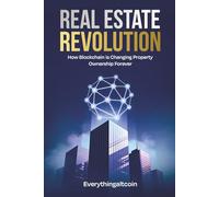 Real Estate Revolution: How Blockchain is Changing Property Ownership Forever (The New Revolution)