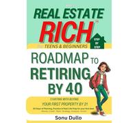 Real Estate Rich for Teens & Beginners-Step by Step Roadmap to Retiring By 40: Starting with Buying Your First Property Before 21. 30 Days to ... Credit. Team. Strategy. Analysis. Action.