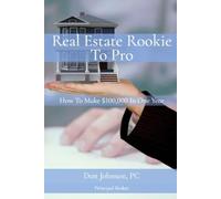 Real Estate Rookie to Pro 2.0: How to Make a $100K in Real Estate Year One
