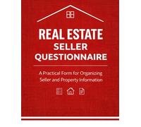 Real Estate Seller Questionnaire: A Pratical Form for Organizing Seller and Property Information