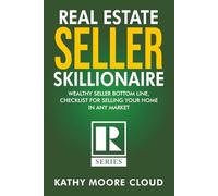 Real Estate SELLER: ; Skillionaire, Wealthy Seller Bottom Line, Checklist for Selling Your Home in any Market.